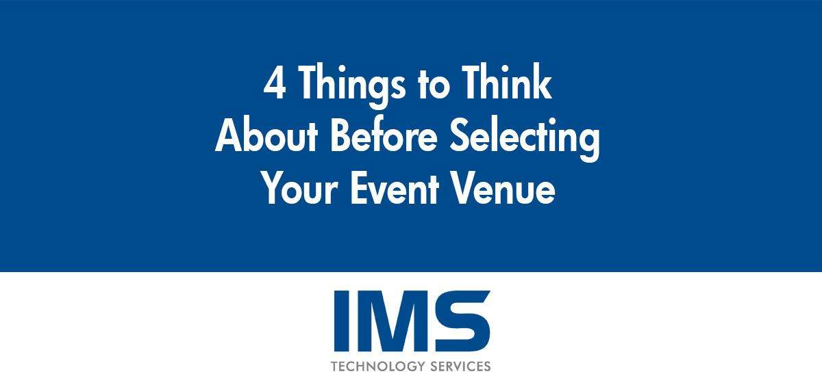 4 Things to Think About Before Selecting Your Event Venue 