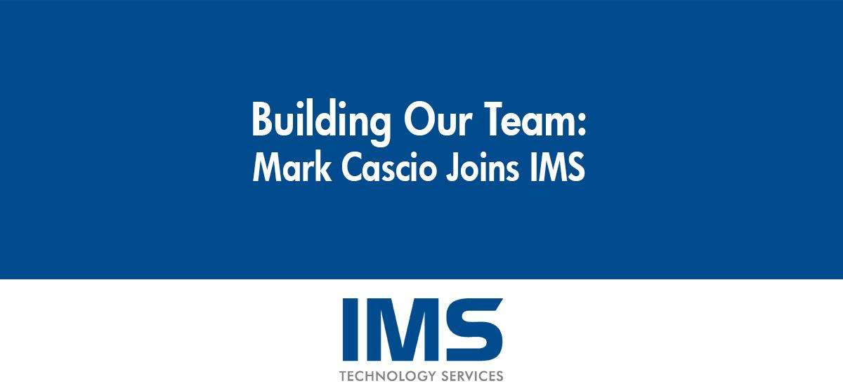 Mark Cascio Joins IMS