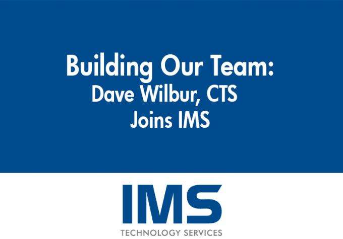 Dave Wilbur, CTS Joins IMS