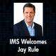IMS Strengthens Executive Leadership with Appointment of Industry Veteran Jay Rule