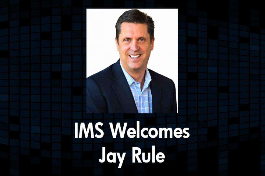 IMS Strengthens Executive Leadership with Appointment of Industry Veteran Jay Rule